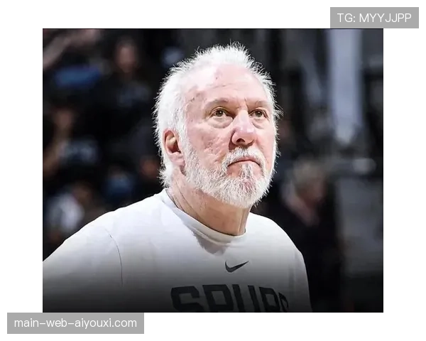 波波维奇团队篮球理念深入骨髓 马刺场均助攻联盟第四显体系成熟 波波维奇团队篮球理念深入骨髓 马刺场均助攻联盟第四显体系成熟